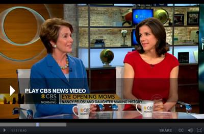 Congresswoman Pelosi on CBS' 'This Morning' with Alexandra Pelosi.